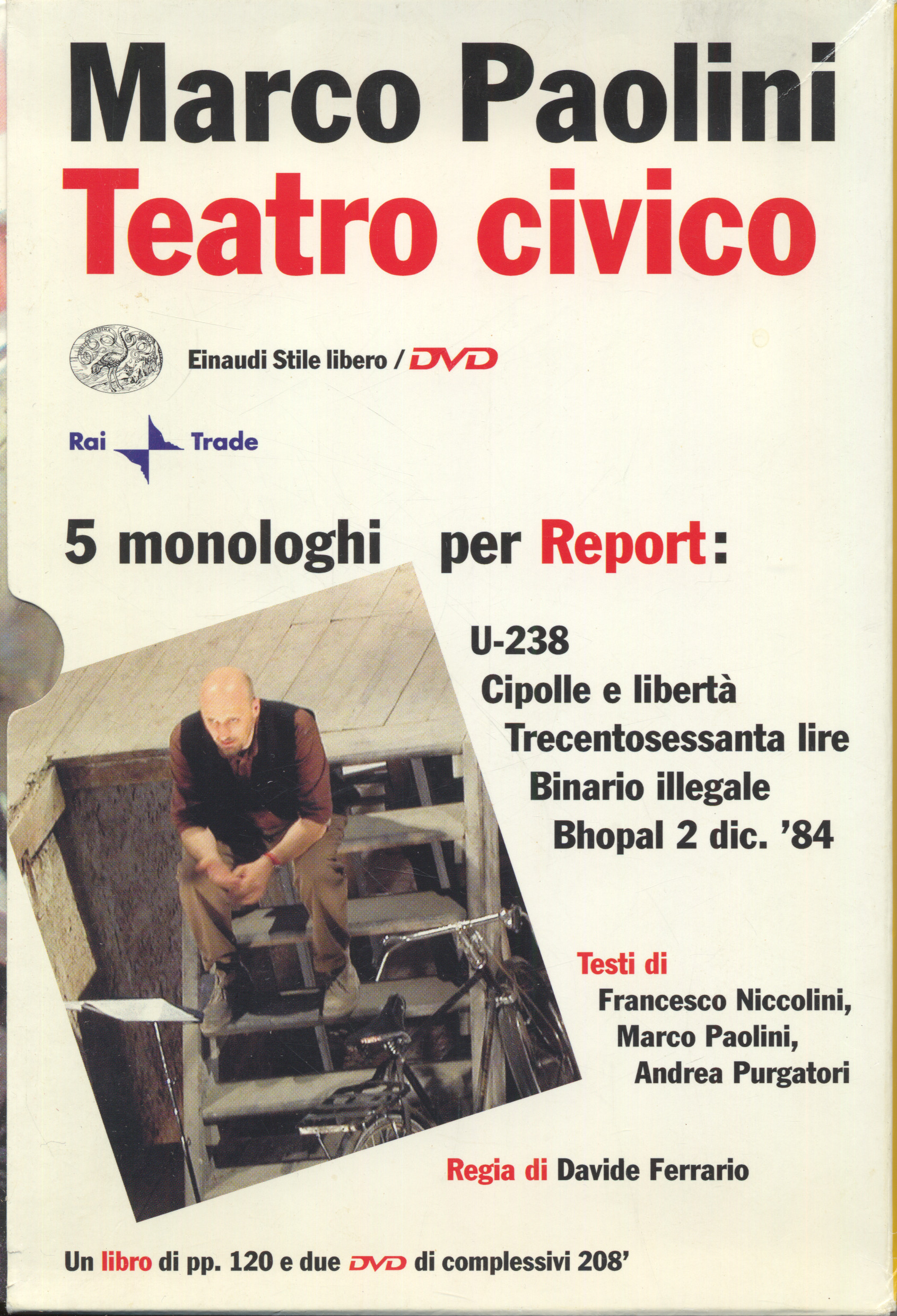 Teatro civico. 5 monologhi per report: u-238-cipolle e liberta`-trecentosessanta lire-binario …
