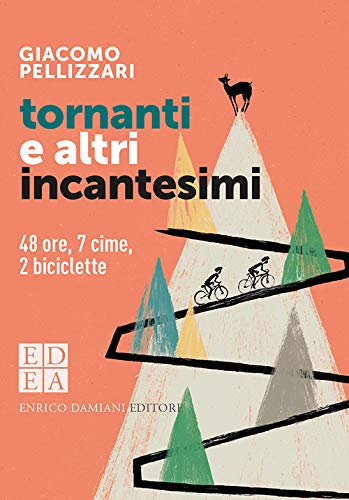 Tornanti e altri incantesimi. 48 ore, 7 cime, 2 biciclette …