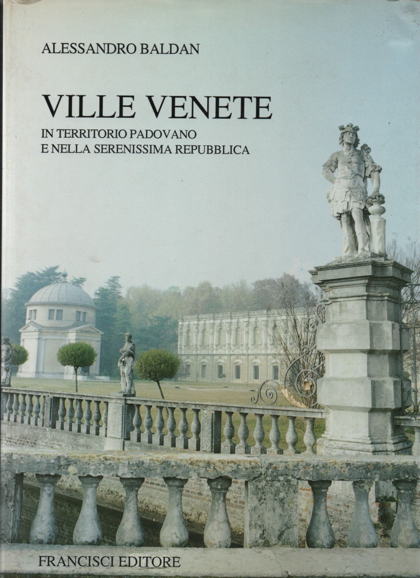 Ville Venete in territorio padovano. E nella Serenissima Repubblica Documentazione …