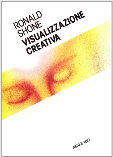 Visualizzazione creativa (Il lavoro sul corpo e sulla mente)