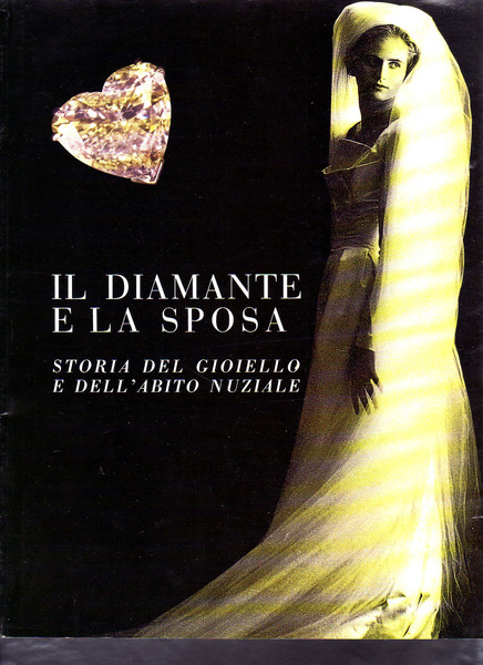 Il diamante e la sposa: storia del gioiello e dell'abito …