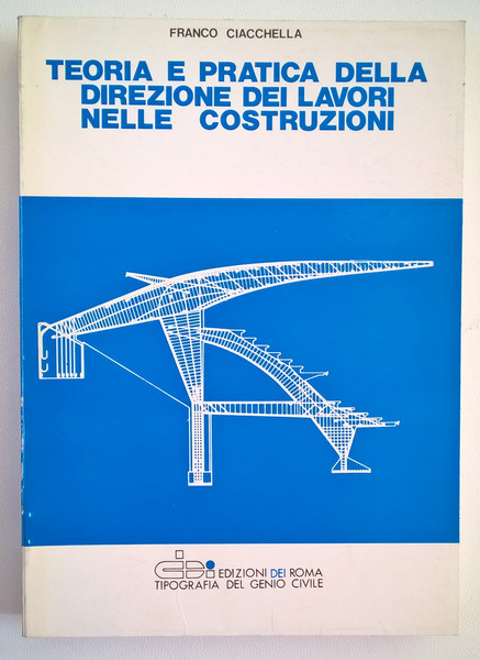 Teoria e pratica della direzione dei lavori nelle costruzioni.