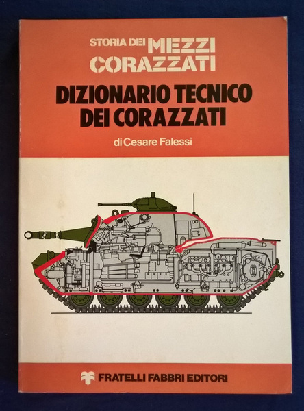 Storia dei mezzi corazzati. Dizionario tecnico dei corazzati.