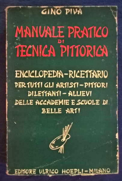 Manuale pratico di tecnica pittorica. Enciclopedia ricettario per tutti gli …