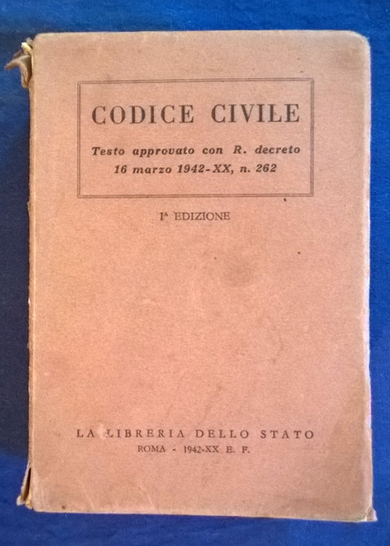 Codice Civile. Testo approvato on R. Decreto 16 marzo 1942-XX, …