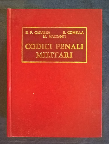 Codici Penali Militari (di pace e di guerra): commento teorico …