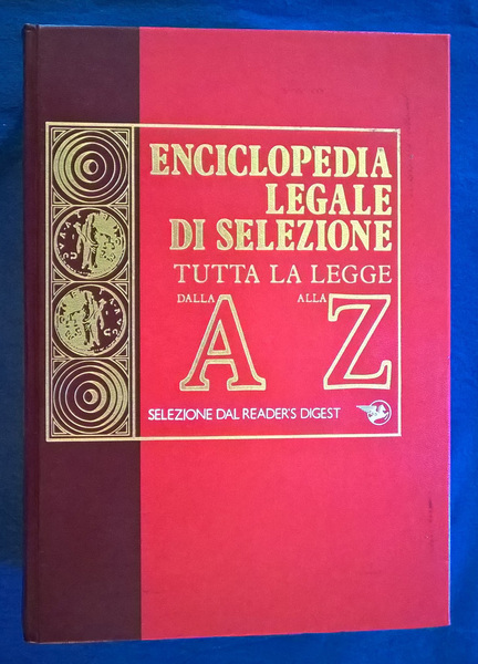 Enciclopedia legale di Selezione. Tutta la legge dalla A alla …