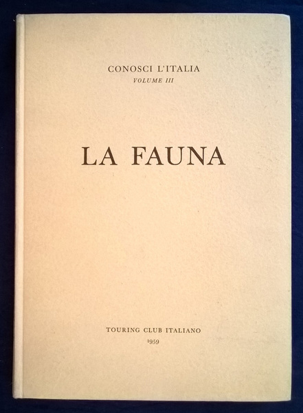 Conosci l'Italia. Volume III. La fauna. 361 cartine e schizzi. …