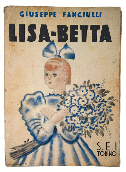 Lisa-Betta. Romanzo premiato con medaglia d'oro del Ministero dell'Educ. Nazionale. …