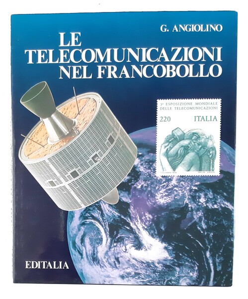 Le telecomunicazioni nel francobollo. Prefazione di Antonio Zichichi.