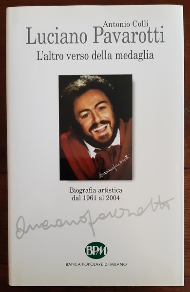 Luciano Pavarotti. L'altro verso della medaglia. Biografia artistica dal 1961 …