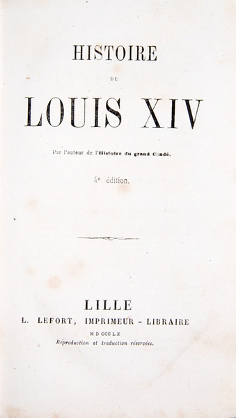 Histoire de Louis XIV par l'auteur de l'Histoire du grand …