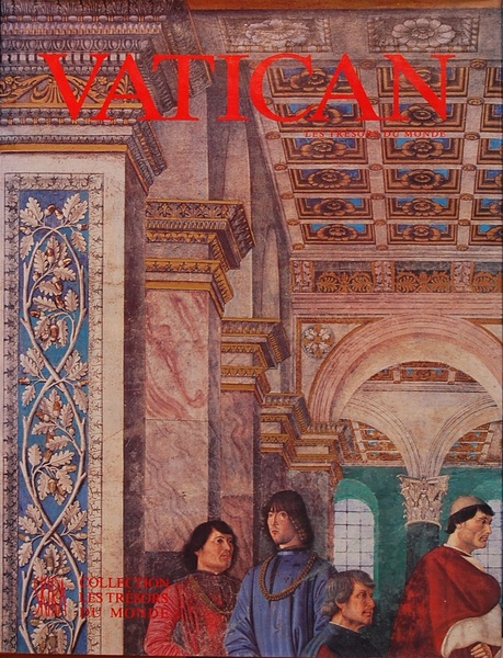 Les tresors du Vatican. Basilique de Saint-Pierre, galeries et musees …