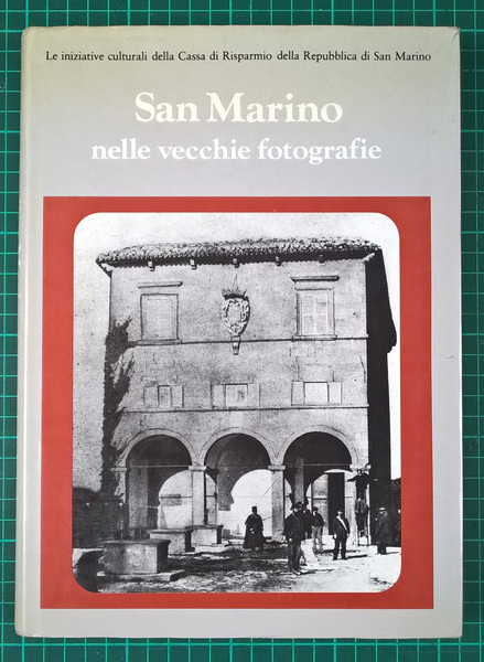 San Marino nelle vecchie fotografie. Lettura del paese attraverso le …