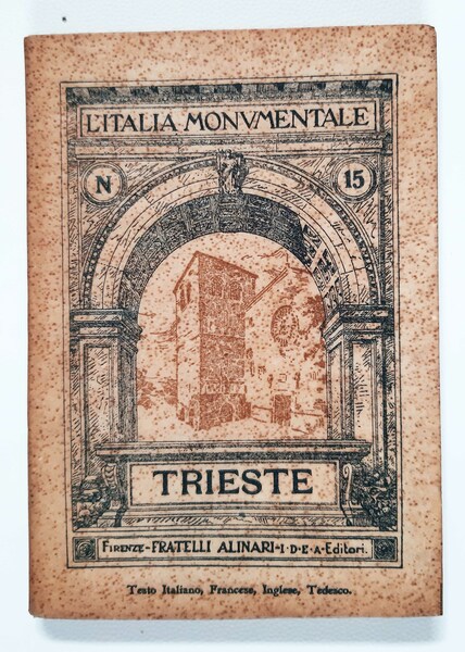 Trieste - L'Italia Monumentale - Collezione di monografie sotto il …