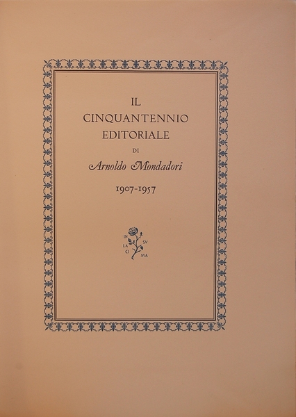 Il Cinquantennio editoriale di Arnoldo Mondadori, 1907-1957