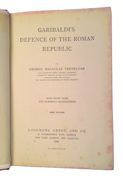 Garibaldi's defence of the Roman Republic by George Macaulay Trevelyan, …