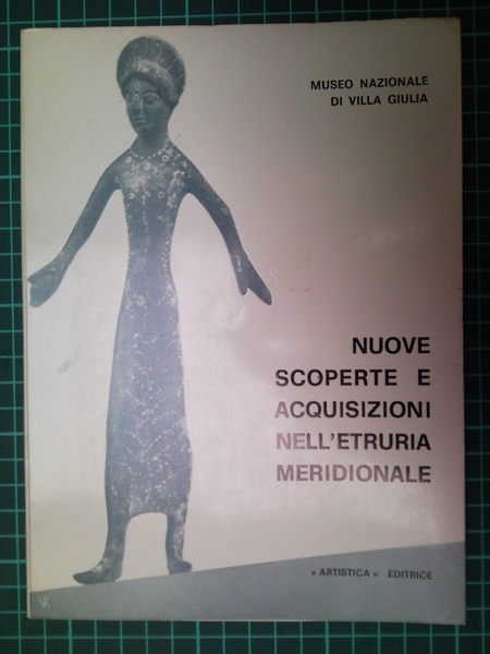 Nuove scoperte e acquisizioni nell'Etruria meridionale. Soprintendenza alle antichità dell'Etruria …