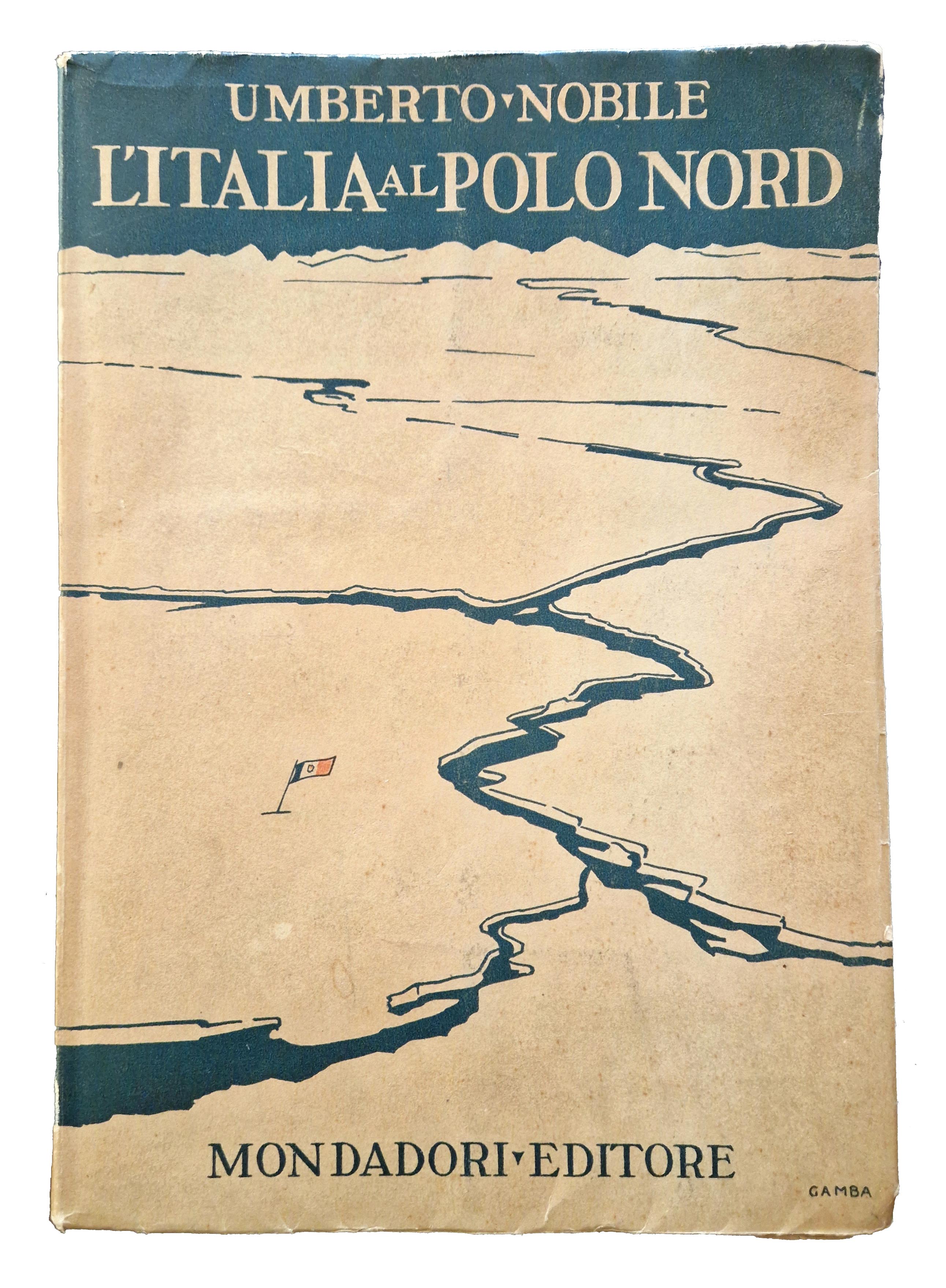 L'"Italia" al Polo Nord. 172 illustrazioni e grafici e 2 …