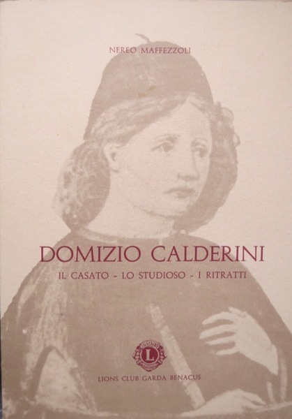 Domizio Calderini. Il Casato - Lo studioso - I ritratti