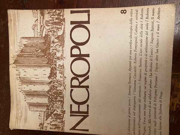 Necropoli. Periodico di cultura architettonica e territoriale. N° 8. Marzo-Aprile …