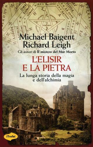 L'elisir e la pietra. la lunga storia della magia e …