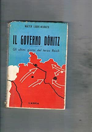 Il governo Donitz. Gli ultimi giorni del Terzo Reich