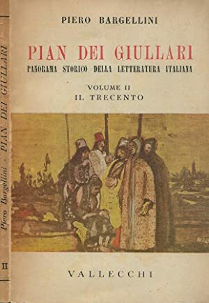 Pian dei giullari. Panorama storico della letteratura italiana. Volume II …