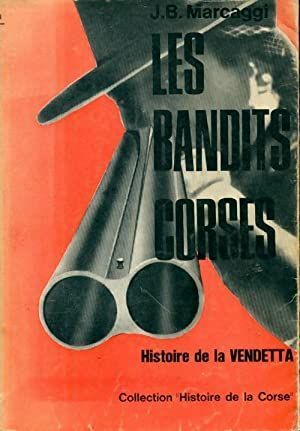 Les bandits corses - Histoire de la Vendetta