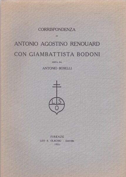 Corrispondenza di Antonio Agostino Renouard con Giambattista Bodoni edita da …