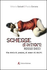 Schegge d'amore rosso dieci. Una storia di passioni, di sesso …