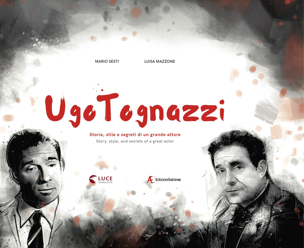 Ugo Tognazzi. Storia, stile e segreti di un grande attore. …