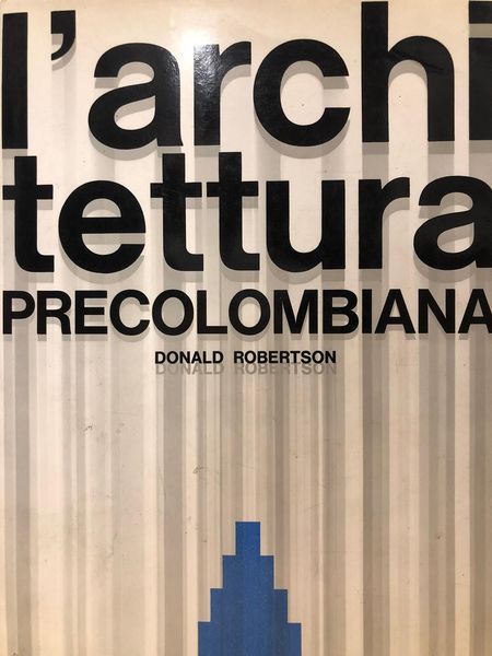 L'ARCHITETTURA PRECOLOMBIANA.