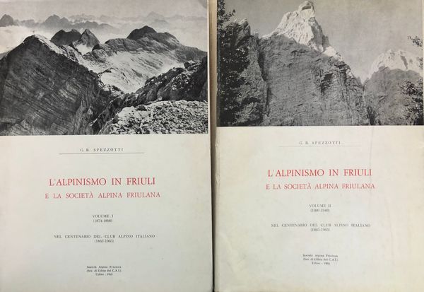 L' ALPINISMO IN FRIULI E LA SOCIETA' ALPINA FRIULANA.