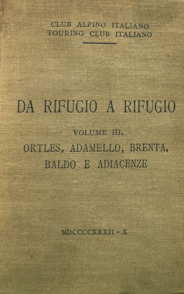 DA RIFUGIO A RIFUGIO VOLUME III - ORTLES, ADAMELLO, BRENTA, …