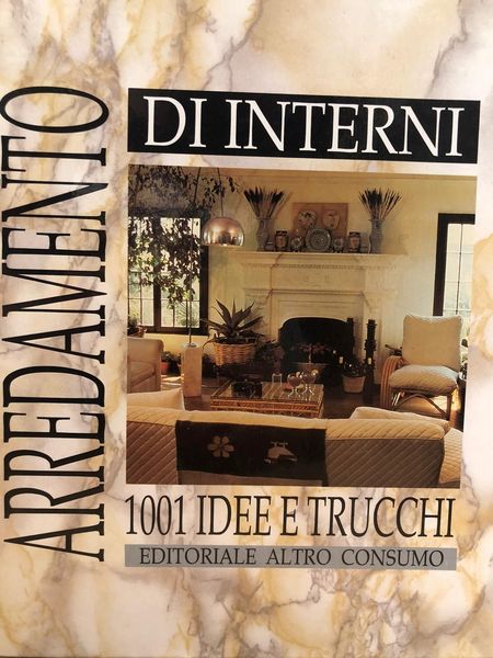 ARREDAMENTO DI INTERNI. 1001 IDEE E TRUCCHI.