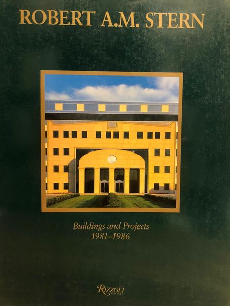 ROBERT A.M. STERN. BUILDINGS AND PROJECTS 1981-1986.