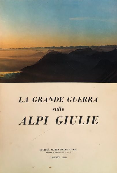 LA GRANDE GUERRA SULLE ALPI GIULIE.