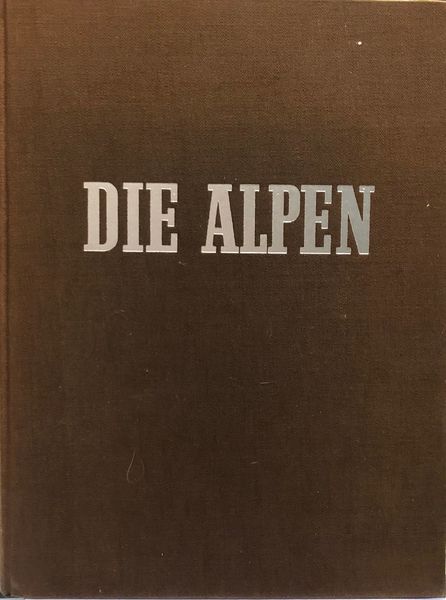 DIE ALPEN. DAS GESAMTGEBIET IN BILDERN.