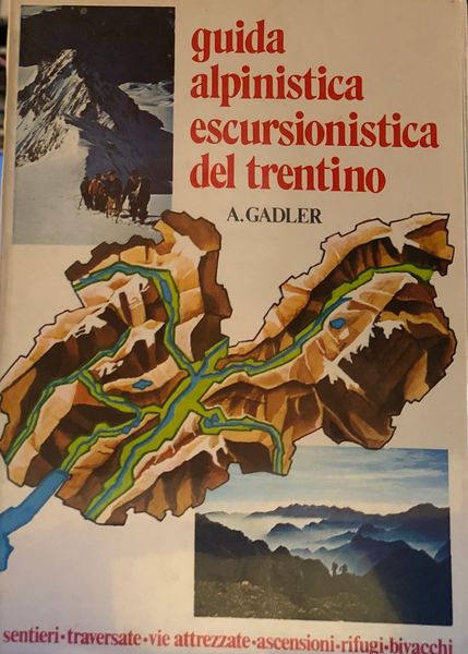 GUIDA ALPINISTICA ESCURSIONISTICA DEL TRENTINO.