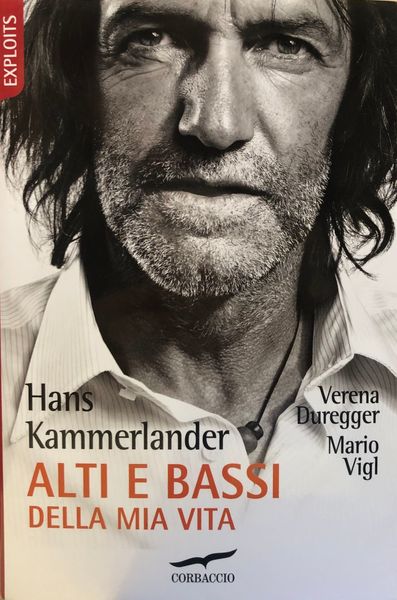 HANS KAMMERLANDER ALTI E BASSI DELLA MIA VITA. UN' AUTOBIOGRAFIA …