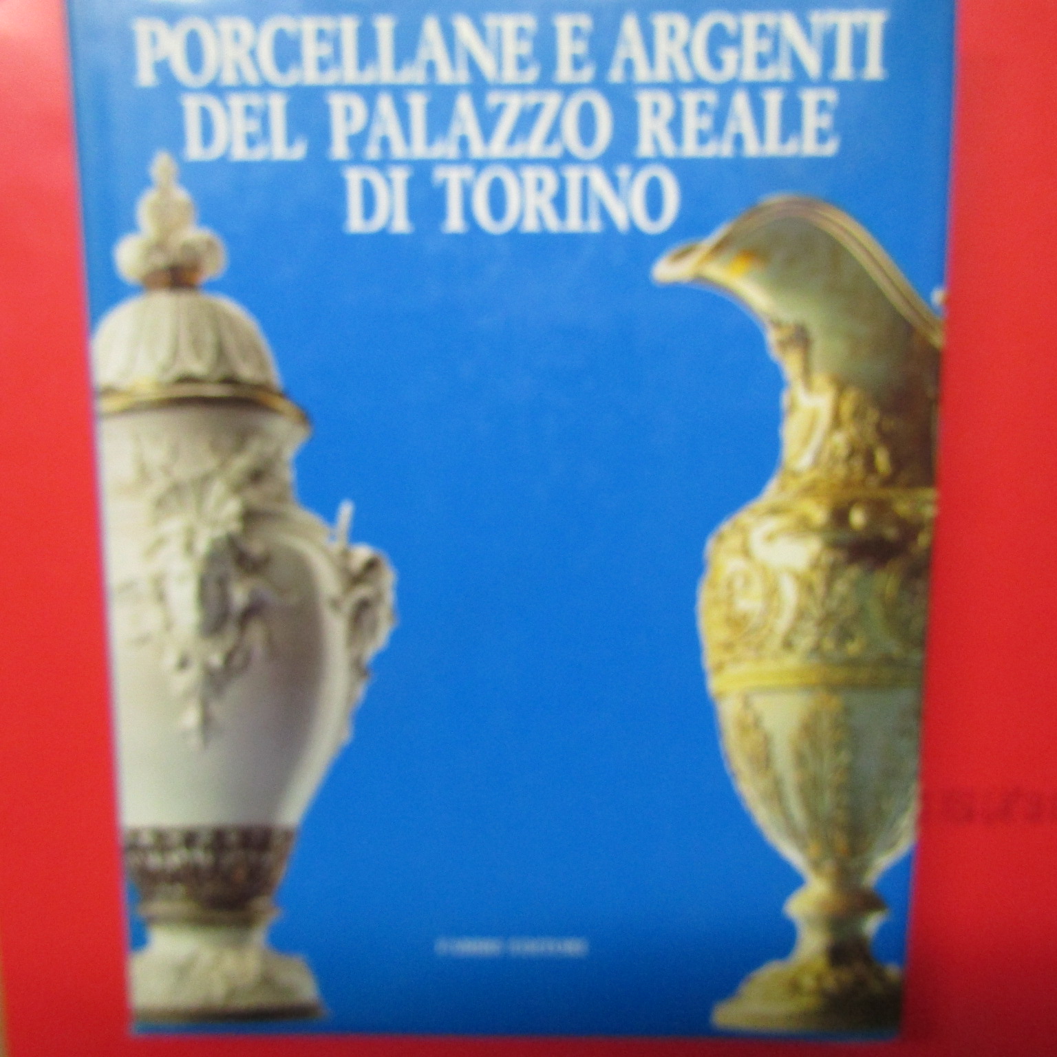 Porcellane e argenti del Palazzo Reale di Torino