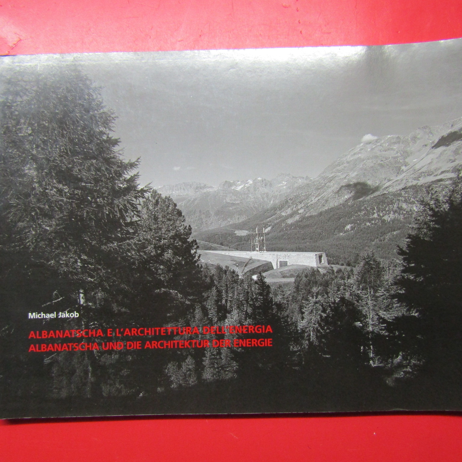 Albanatscha e l'architerttura dell'energia / Albanatscha und die architektur der …