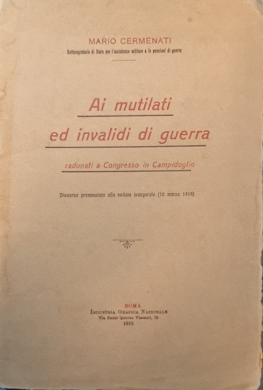 Ai mutilati ed invalidi di Guerra radunati a Congresso in …