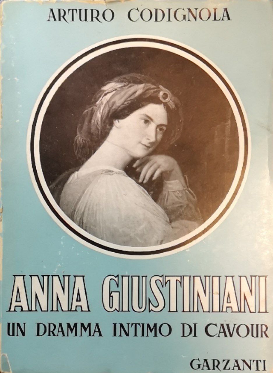 Anna Giustiniani. Un dramma intimo di Cavour