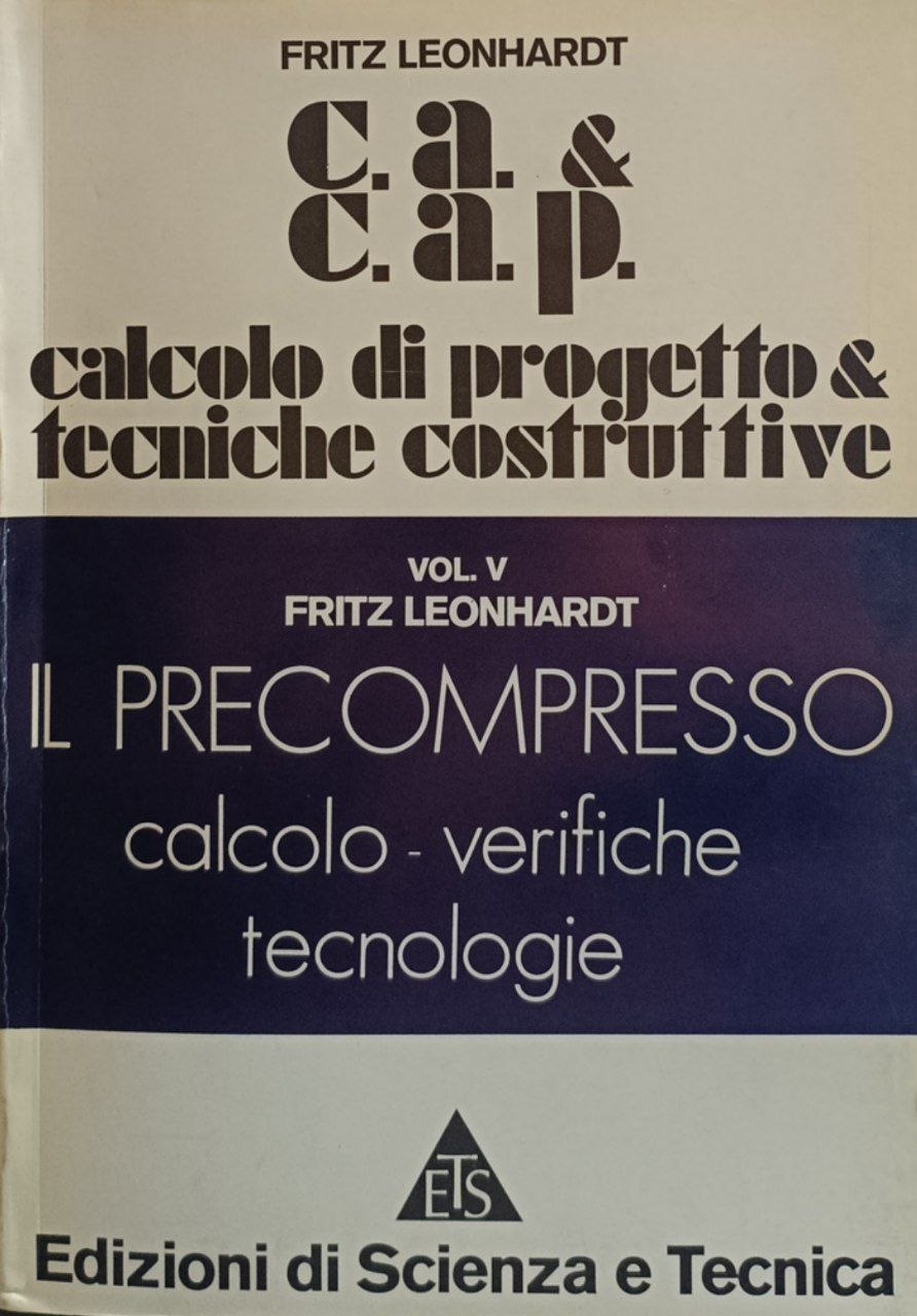 C.A. & C.A.P. Calcolo di progetto & tecniche costruttive. Vol.5: …