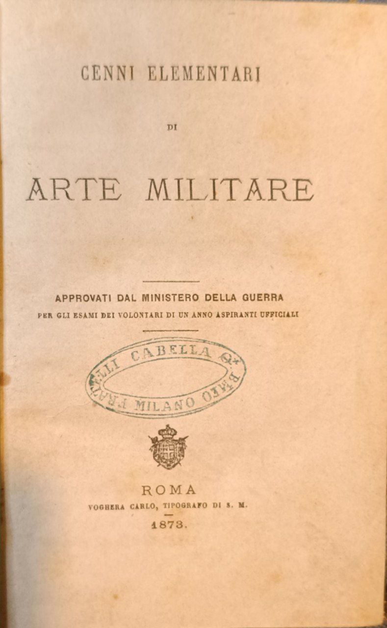 Cenni elementari di arte militare: approvati dal Ministero della guerra …