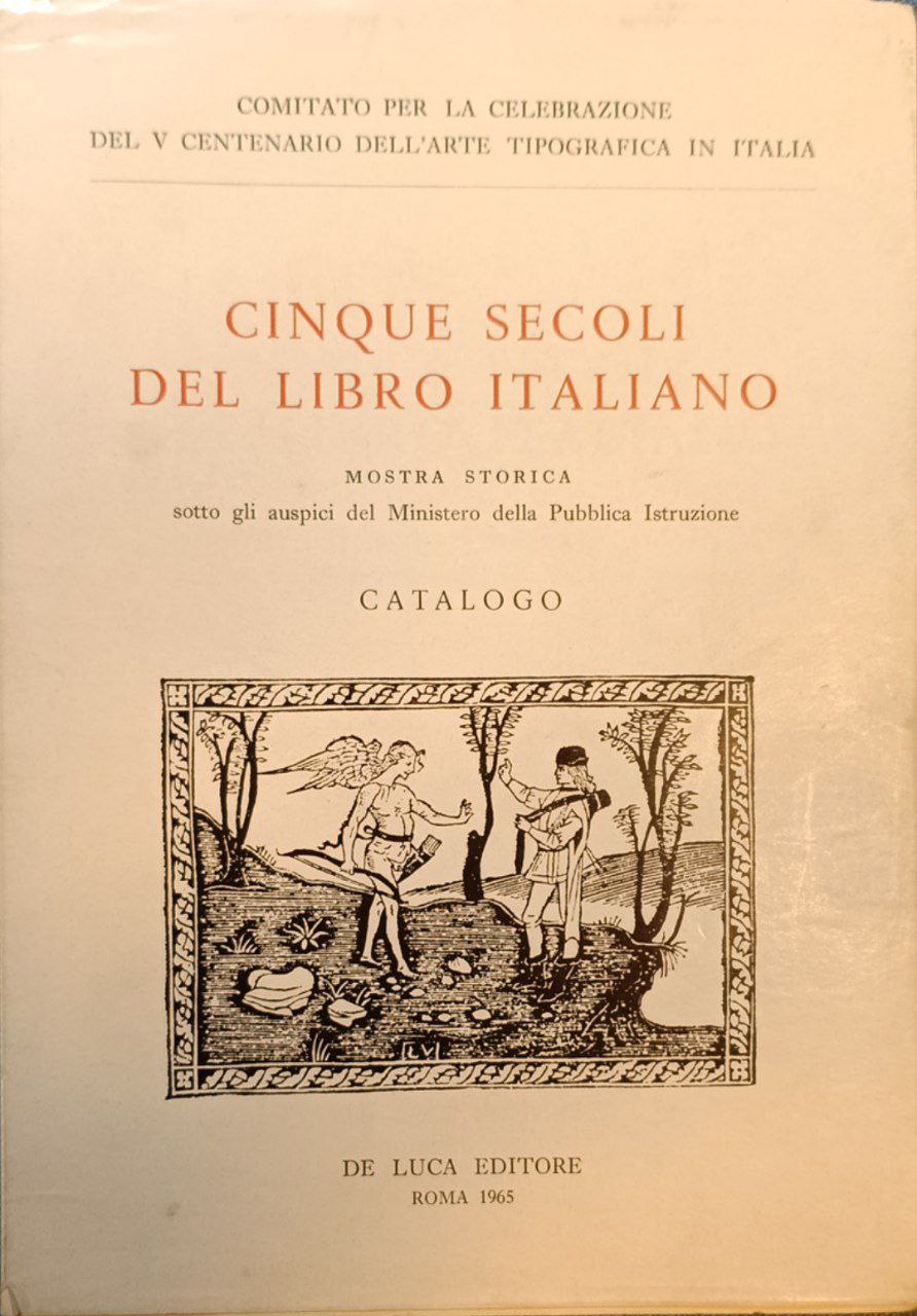 Cinque secoli del libro italiano: mostra storica sotto gli auspici …