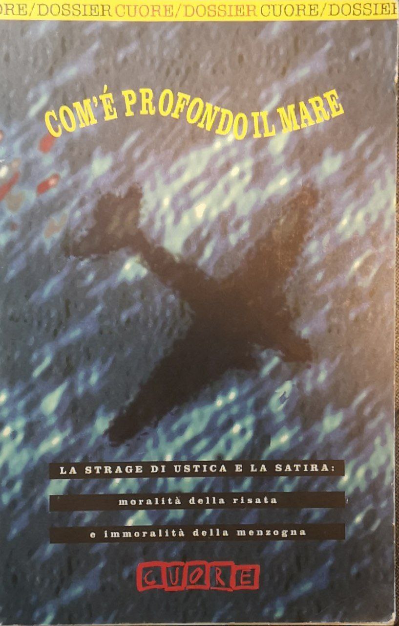 Com'è profondo il mare. La strage di Ustica e la …