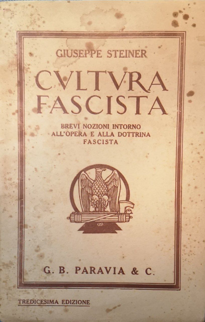 Cultura fascista. Brevi nozioni intorno all'opera e alla dottrina fascista